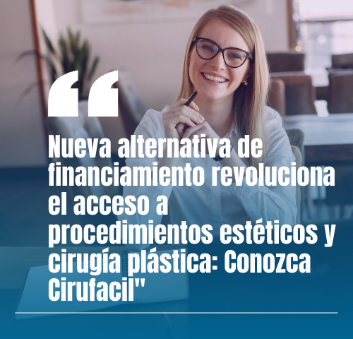 Nueva alternativa de financiamiento revoluciona el acceso a procedimientos estéticos y cirugía plástica: Conozca Cirufacil