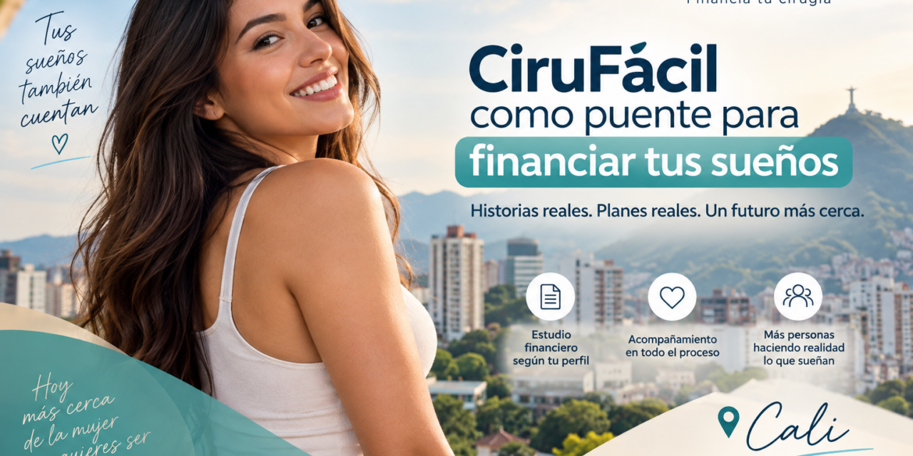 Financiación de cirugía plástica en Cali: CiruFácil como puente para acercarte a tu sueño